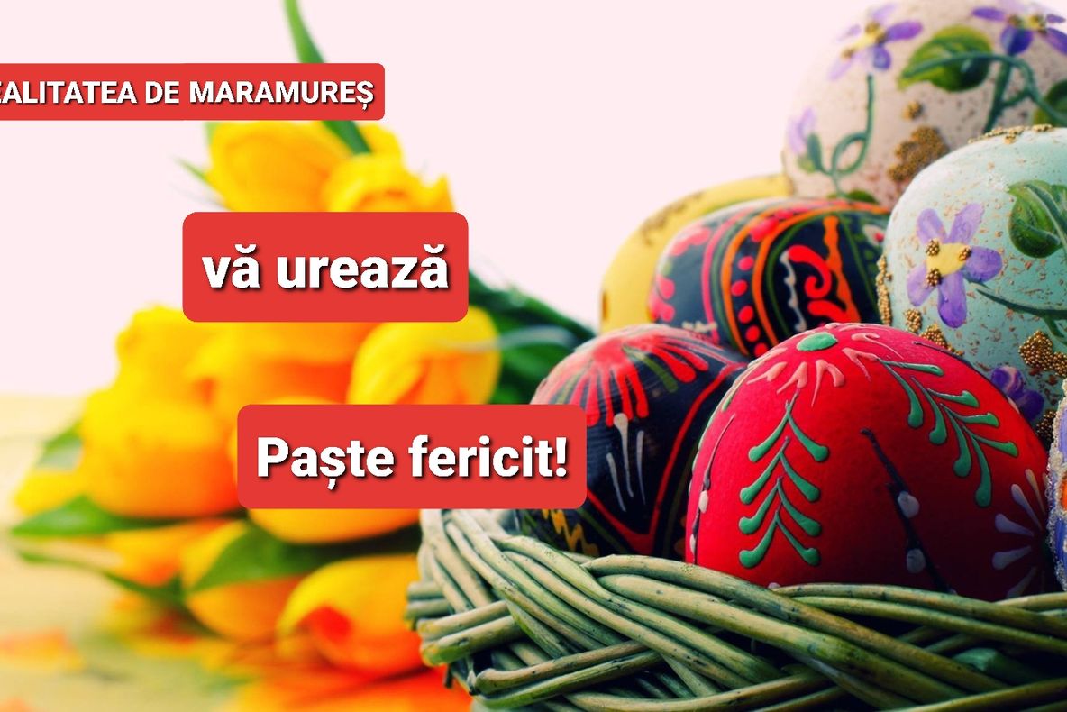 Realitatea de Maramureș vă urează Paşte fericit!